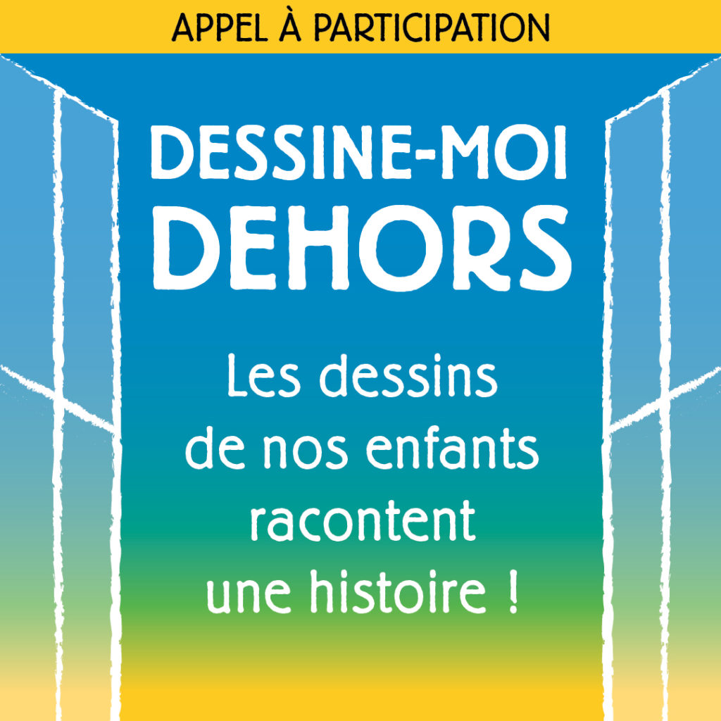 DESSINE-MOI DEHORS